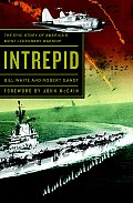 Intrepid The Epic Story of Americas Most Legendary Warship