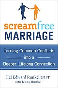 ScreamFree Marriage Calming Down Growing Up & Getting Closer