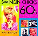 Swingin Chicks of the 60s A Tribute to 101 of the Decades Defining Women