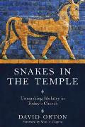 Snakes in the Temple: Unmasking Idolatry in Today's Church