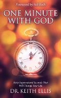 One Minute with God Sixty Supernatural Seconds That Will Change Your Life