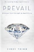 Prevail: Discover Your Strength in Hard Places
