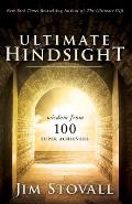 The Ultimate Hindsight: Wisdom from 100 Super Achievers