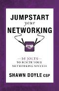 Jumpstart Your Networking: 10 Jolts to Ignite Your Networking Success