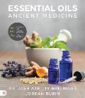 Essential Oils Ancient Medicine for a Modern World
