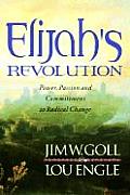 Elijahs Revolution The Call To Passion &