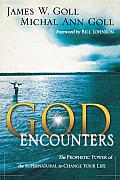 God Encounters The Prophetic Power of the Supernatural to Change Your Life