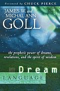 Dream Language The Prophetic Power of Dreams Revelations & the Spirit of Wisdom