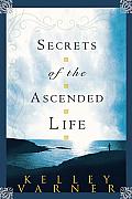 Secrets Of The Ascended Life