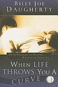 When Life Throws You a Curve: Divine Strategies for Handling Whatever Life Throws You