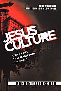 Jesus Culture Living A Life That Transf