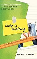 Lady in Waiting Student Edition Developing Your Love Relationships