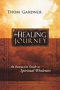 Healing Journey: An Interactive Guide to Spiritual Wholeness
