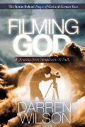 Filming God A Journey from Skepticism to Faith