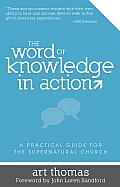 Word of Knowledge in Action: A Practical Guide for the Supernatural Church