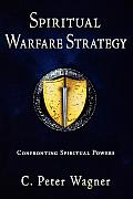 Spiritual Warfare Strategy: Confronting Spiritual Powers