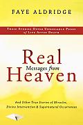 Real Messages from Heaven & Other True Stories of Miracles Divine Intervention & Supernatural Occurences