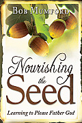 Nourishing the Seed Learning to Please Father God