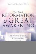 The Final Reformation and Great Awakening: Take Your Place in Fulfilling the End-Times Prophecies that Will Usher in Jesus' Second Coming