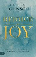 Rejoice Into Joy: Three Keys to Experiencing the Fullness of Heaven's Joy