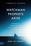 Watchman Prophets Arise Responding to Prophetic Warnings Through Powerful Prayer & Proclamation