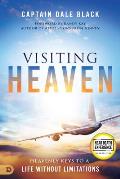 Visiting Heaven: Heavenly Keys to a Life Without Limitations
