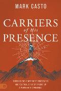Carriers of His Presence: Exposing the Compromised Priesthood and Political Spirit by Raising Up a People of His Presence