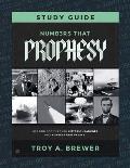 Numbers That Prophesy Study Guide: Hearing God Through Historic Headlines and Numbers That Preach
