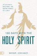 100 Days with the Holy Spirit: An Encounter Devotional for Deeper Intimacy with Jesus