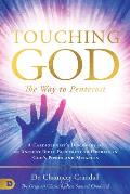 Touching God: The Way to Pentecost: A Cardiologist's Discovery of an Ancient Bible Blueprint to Operate in God's Power and Miracles