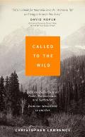 Called to the Wild: Biblical Reflections on Faith, Perseverance, and Surrender from one Adventurer to Another
