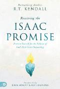 Receiving the Isaac Promise: Position Yourself for the Fullness of God's End-Time Outpouring