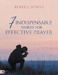 7 Indispensable Words for Effective Prayer