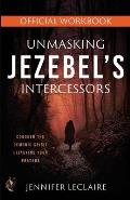 Unmasking Jezebel's Intercessors Official Workbook