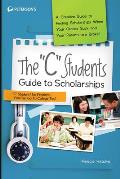 The C Students Guide to Scholarships