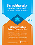 Competitiveedge: A Guide to Graduate Business Programs 2013
