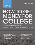 How to Get Money for College Financing Your Future Beyond Federal Aid 2015