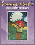 Drawing Is Basic, Grade 1: Drawing and Writing to Learn