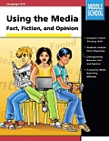 Using the Media Fact Fiction & Opinion Grades 6 8