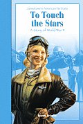 To Touch the Stars A Story of World War II