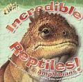 Incredible Reptiles & Amphibians