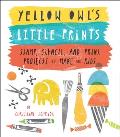 Little Prints Truly Original Kid Friendly Projects from Yellow Owl Workshop