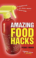 Amazing Food Hacks 75 Incredibly Easy Tips Tricks & Recipes to Amp Up Flavor