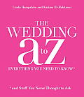 Your Wedding A to Z Everything You Need to Know & Stuff You Never Thought to Ask
