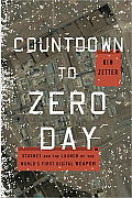 Countdown to Zero Day Stuxnet & the Launch of the Worlds First Digital Weapon