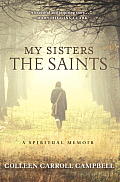 My Sisters the Saints A Memoir
