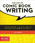 Art of Comic Book Writing The Definitive Guide to Outlining Scripting & Pitching Your Sequential Art Stories