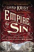 Empire of Sin A Story of Sex Jazz Murder & the Battle for Modern New Orleans