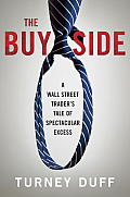 Buy Side A Wall Street Traders Tale of Spectacular Excess