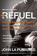 Refuel A 24 Day No Nonsense Eating Plan to Boost Testosterone & Supercharge Sex
